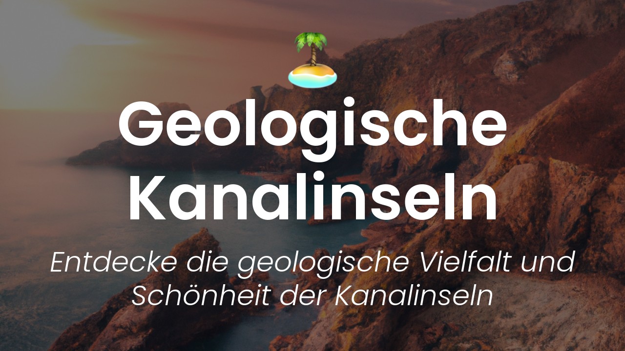 Geologische Sehenswürdigkeiten Kanalinseln-featured-image