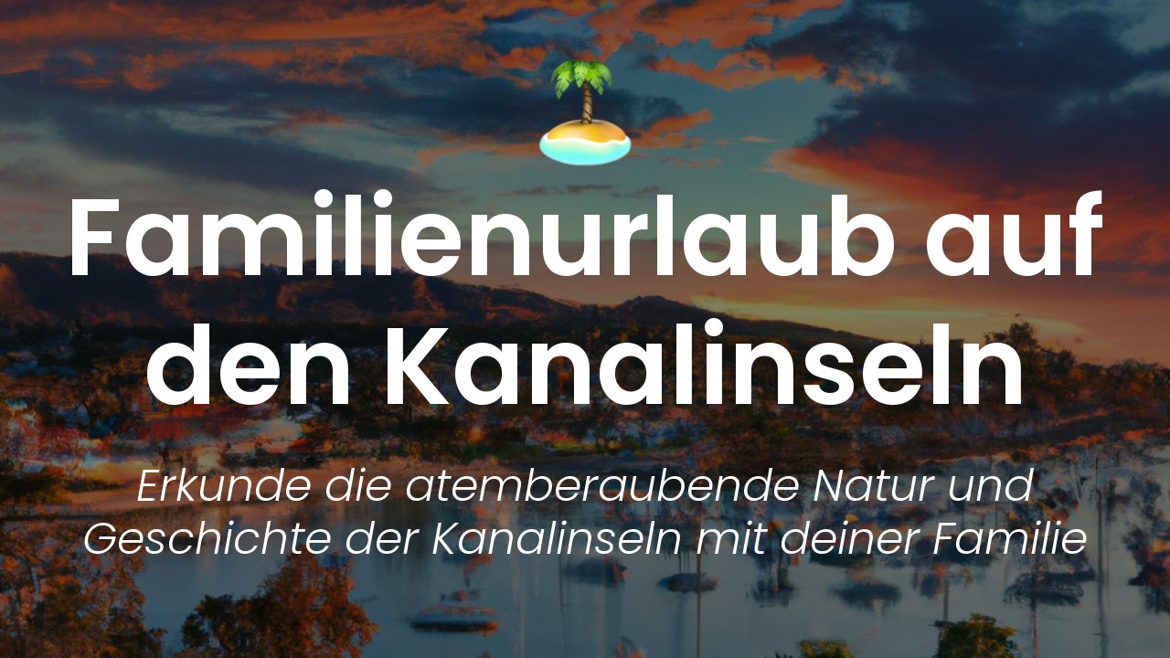 Beste Zeit für Familienreise Kanalinseln-featured-image