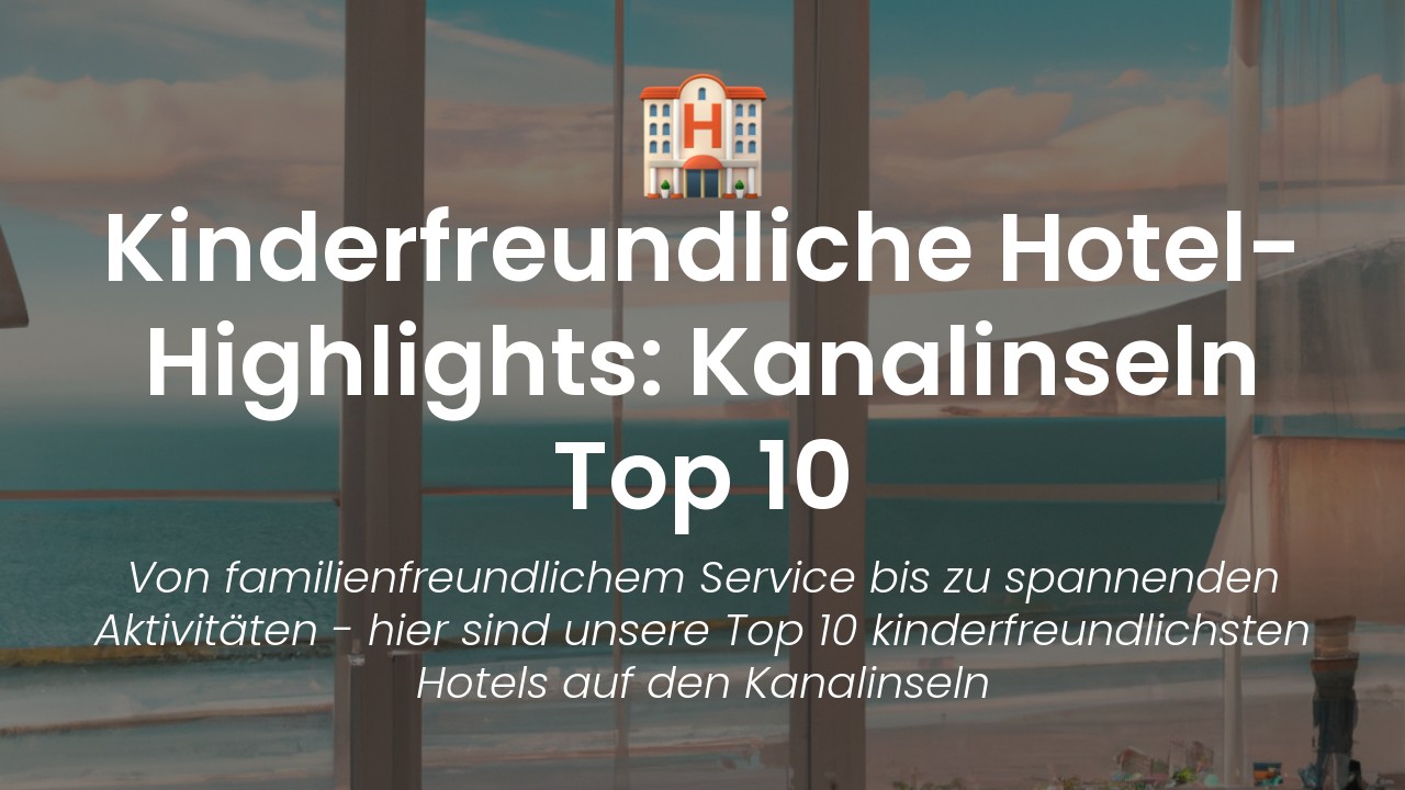 Familienfreundliche Hotels Kanalinseln-featured-image